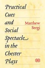 Practical Cues and Social Spectacle in the Chester Plays