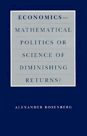 Economics--Mathematical Politics or Science of Diminishing Returns?