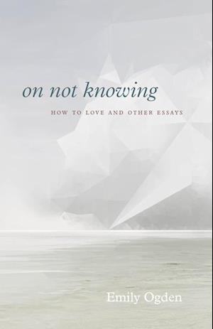 On Not Knowing