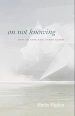On Not Knowing