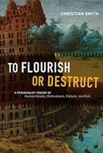 To Flourish or Destruct