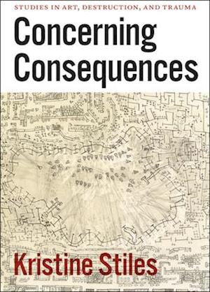 Concerning Consequences – Studies in Art, Destruction, and Trauma