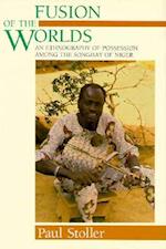 Fusion of the Worlds – An Ethnography of Possession among the Songhay of Niger
