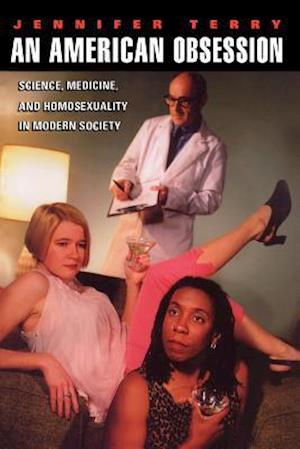 An American Obsession - Science, Medicine, and Homosexuality in Modern Society