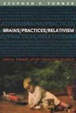Brains/Practices/Relativism