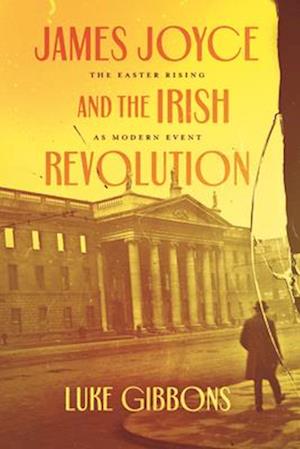 James Joyce and the Irish Revolution