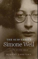 The Subversive Simone Weil