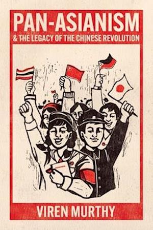 Pan-Asianism and the Legacy of the Chinese Revolution