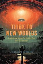 Think to New Worlds