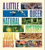 A Little Queer Natural History