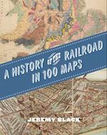 A History of the Railroad in 100 Maps