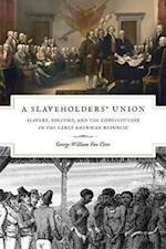A Slaveholders` Union – Slavery, Politics, and the Constitution in the Early American Republic