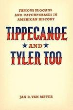 Tippecanoe and Tyler Too