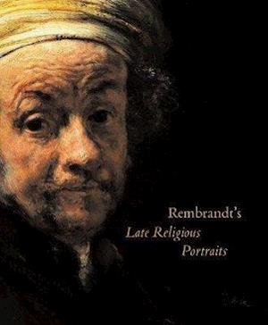 Rembrandt's Late Religious Portraits