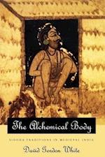 The Alchemical Body - Siddha Traditions in Medieval India