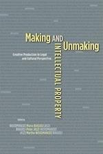 Making and Unmaking Intellectual Property