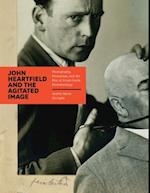 John Heartfield and the Agitated Image