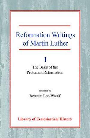 Reformation Writings of Martin Luther Vol 1