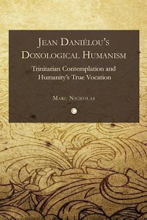 Jean Danielou's Doxological Humanism