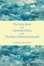 The Holy Spirit and Christian Ethics in the Theology of Klaus Bockmuehl