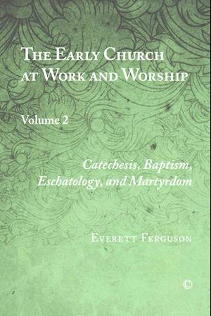 The Early Church at Work and Worship, Vol II