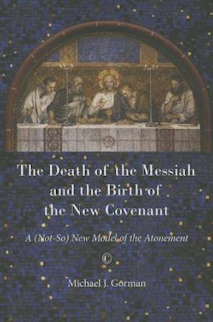 The Death of the Messiah and the Birth of the New Covenant