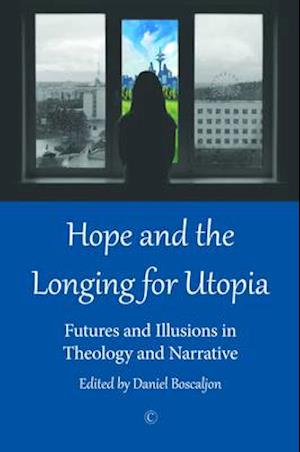 Hope and the Longing for Utopia