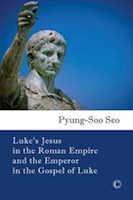 Luke's Jesus in the Roman Empire and the Emperor in the Gospel of Luke