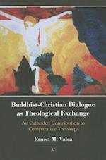 Buddhist-Christian Dialogue as Theological Exchange