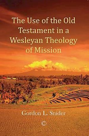 The Use of the Old Testament in a Wesleyan Theology of Mission