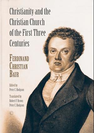 Christianity and the Christian Church of the First Three Centuries