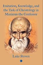 Imitation, Knowledge, and the Task of Christology in Maximus the Confessor