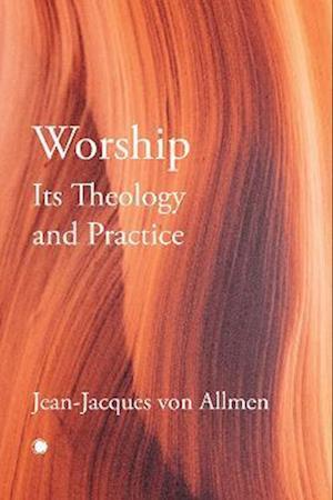 Worship, Its Theology and Practice