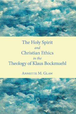 Holy Spirit and Christian Ethics in the Theology of Klaus Bockmuehl