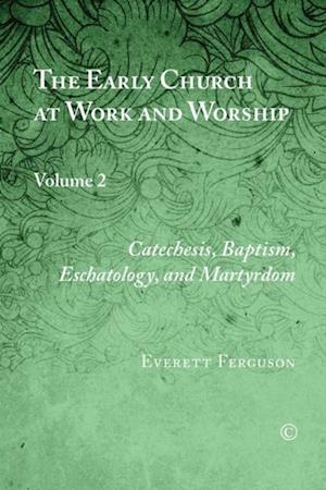 Early Church at Work and Worship, Vol II