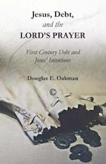 Jesus, Debt, and the Lord''s Prayer