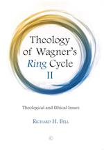 Theology of Wagner''s Ring Cycle II
