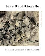 Jean Paul Riopelle et le Mouvement Automatiste