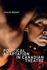 Political Adaptation in Canadian Theatre