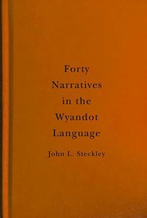 Forty Narratives in the Wyandot Language