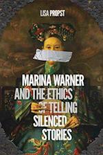 Marina Warner and the Ethics of Telling Silenced Stories