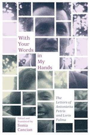 With Your Words in My Hands: The Letters of Antonietta Petris and Loris Palma