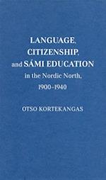 Language, Citizenship, and Sámi Education in the Nordic North, 1900-1940