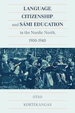 Language, Citizenship, and Sami Education in the Nordic North, 1900-1940