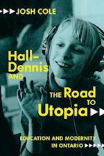 Hall-Dennis and the Road to Utopia: Education and Modernity in Ontario 