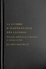 La guerre d'indépendance des Canadas