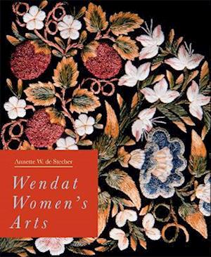 Wendat Women''s Arts
