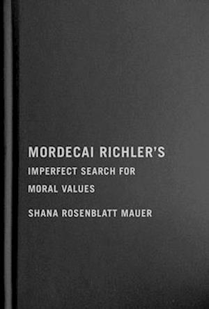 Mordecai Richler's Imperfect Search for Moral Values
