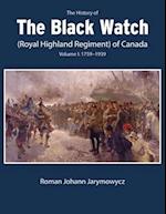 The History of the Black Watch (Royal Highland Regiment) of Canada: Volume 1, 1759–1939