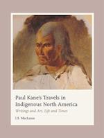 Paul Kane's Travels in Indigenous North America